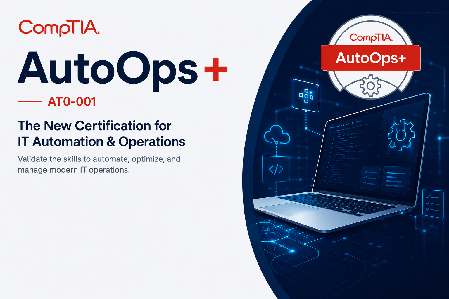 CompTIA AutoOps+ (AT0-001) Now Available: The New Certification for IT Automation and Operations