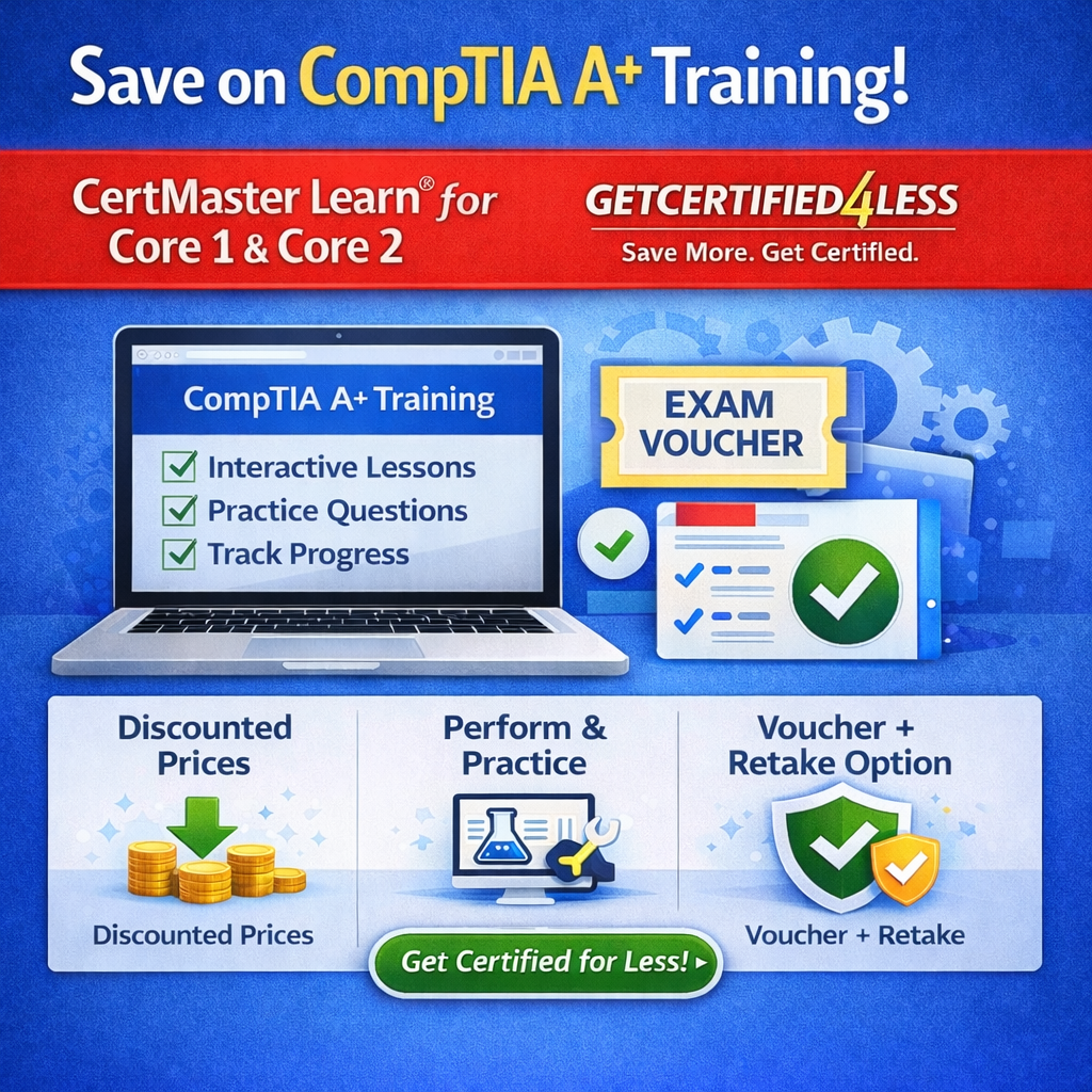 Save on CompTIA A+ Training with CertMaster Learn (Core 1 & Core 2)