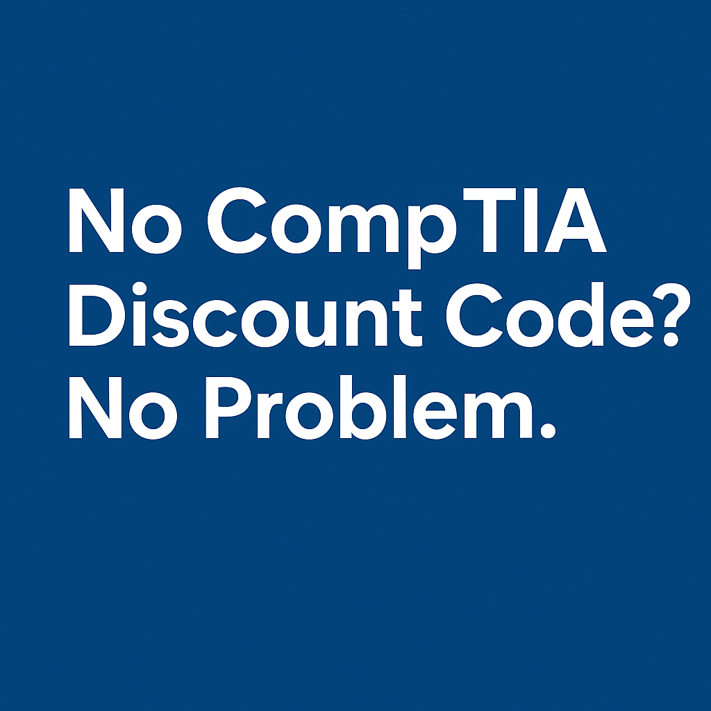 Skip the CompTIA Discount Codes — Get Built-In Savings at GetCertified4Less