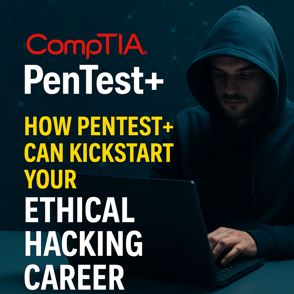 How CompTIA Pentest+ Can Kickstart Your Ethical Hacking Career – Get ...