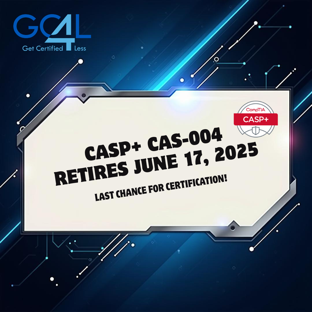 CASP+ CAS-004 Is Retiring June 17, 2025 – Here’s What You Need to Know.